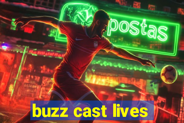 buzz cast lives